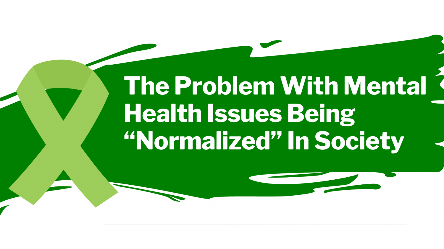 The Problem With Mental Health Issues Being “normalized” In Society 